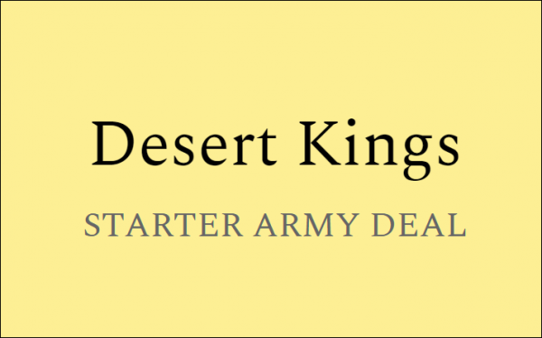 Desert Kings - Starter Army Deal
