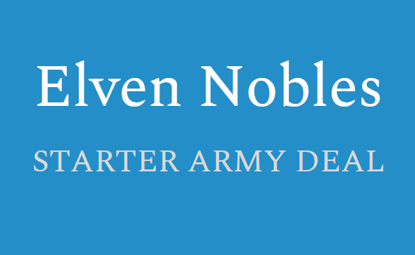 Elven Nobles- Starter Army Deal